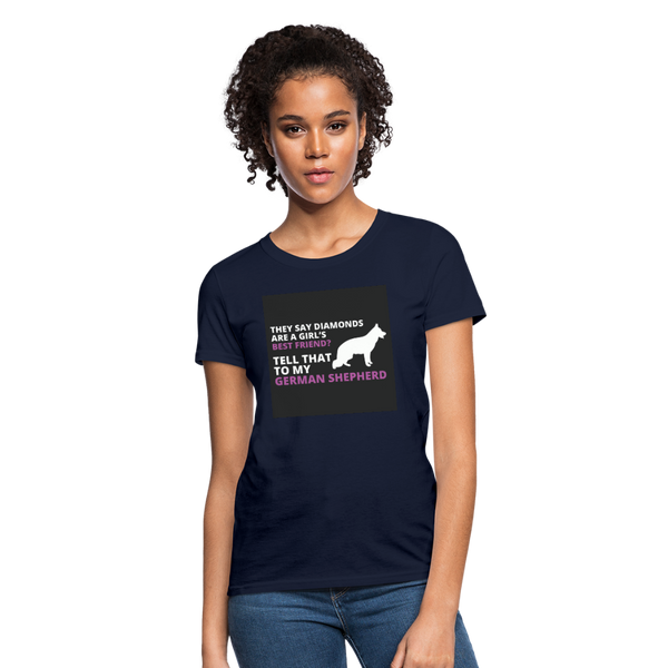 They Say Diamonds Are A Girl's Best Friend Tell That To My German Shepherd Women's T-Shirt - navy
