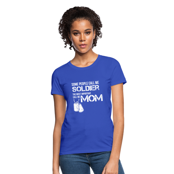 Some People Call Me Soldier The Most Important Call Me Mom Women's T-Shirt - royal blue