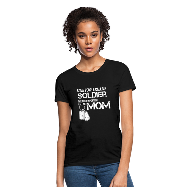 Some People Call Me Soldier The Most Important Call Me Mom Women's T-Shirt - black