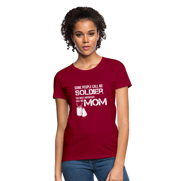 Some People Call Me Soldier The Most Important Call Me Mom Women's T-Shirt - dark red