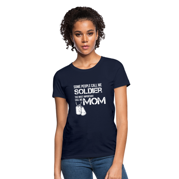 Some People Call Me Soldier The Most Important Call Me Mom Women's T-Shirt - navy