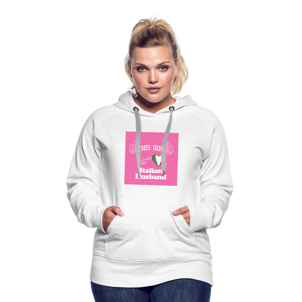 This Girl Loves Her Italian Husband Women’s Premium Hoodie - white