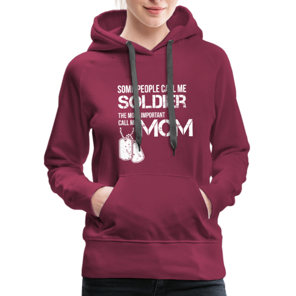 Some People Call Me Soldier The Most Important Call Me Mom Women’s Premium Hoodie - burgundy