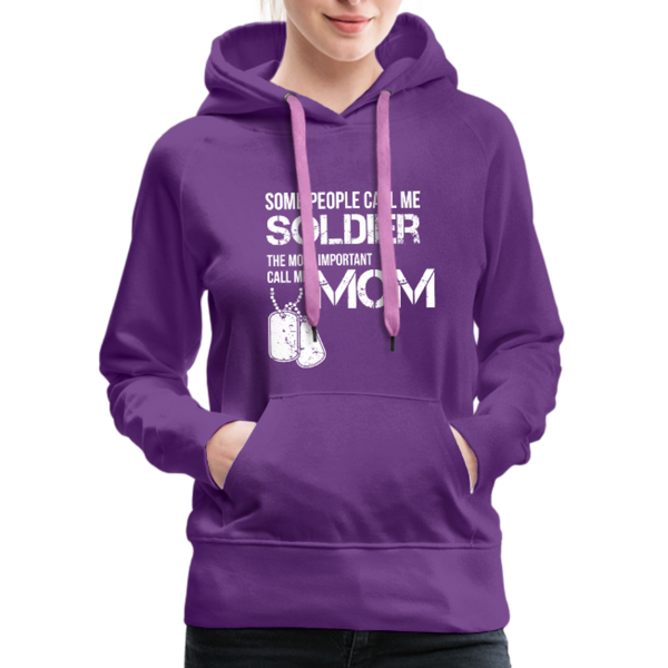 Some People Call Me Soldier The Most Important Call Me Mom Women’s Premium Hoodie - purple