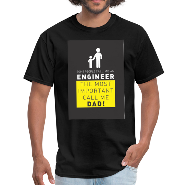 Some People Call Me An Engineer The Most Important Call Me Dad! Men's T-Shirt - black