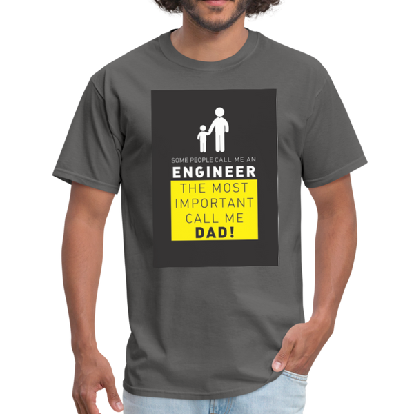 Some People Call Me An Engineer The Most Important Call Me Dad! Men's T-Shirt - charcoal