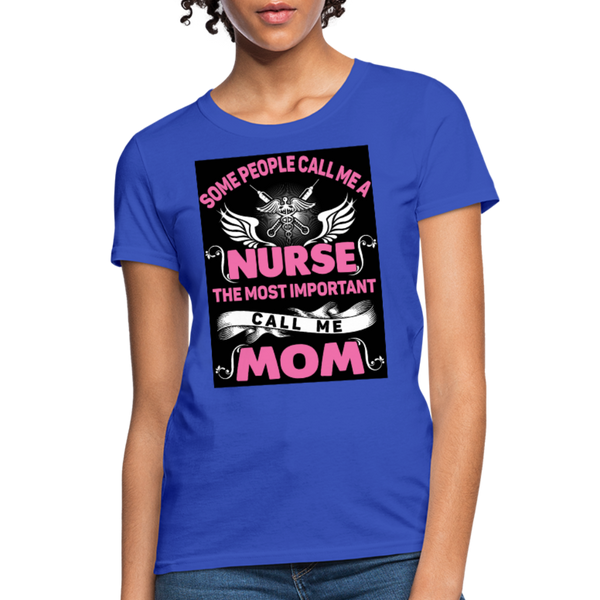 Some People Call Me A Nurse The Most Important Call Me Mom Women's T-Shirt - royal blue