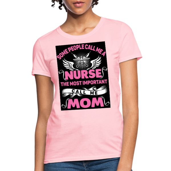 Some People Call Me A Nurse The Most Important Call Me Mom Women's T-Shirt - pink