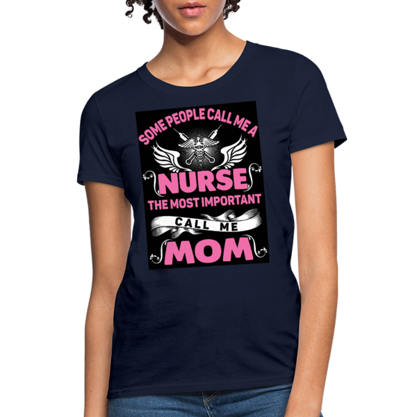 Some People Call Me A Nurse The Most Important Call Me Mom Women's T-Shirt - navy