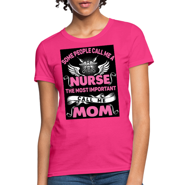 Some People Call Me A Nurse The Most Important Call Me Mom Women's T-Shirt - fuchsia