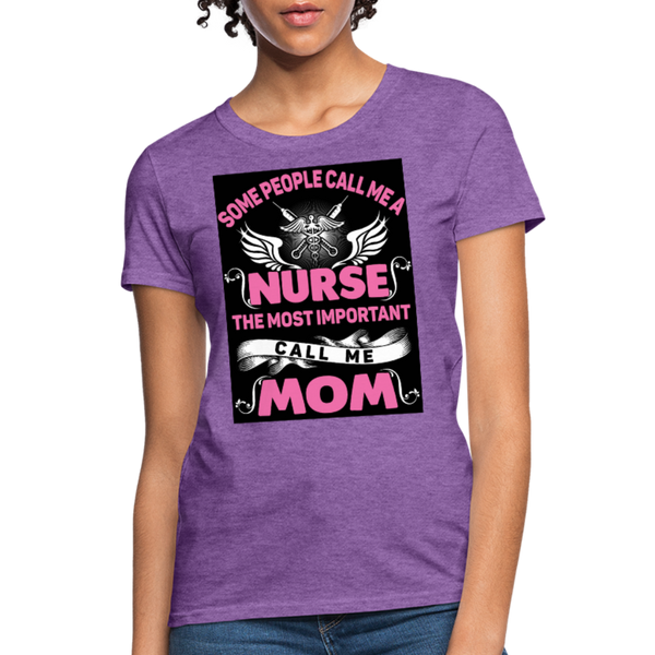 Some People Call Me A Nurse The Most Important Call Me Mom Women's T-Shirt - purple heather