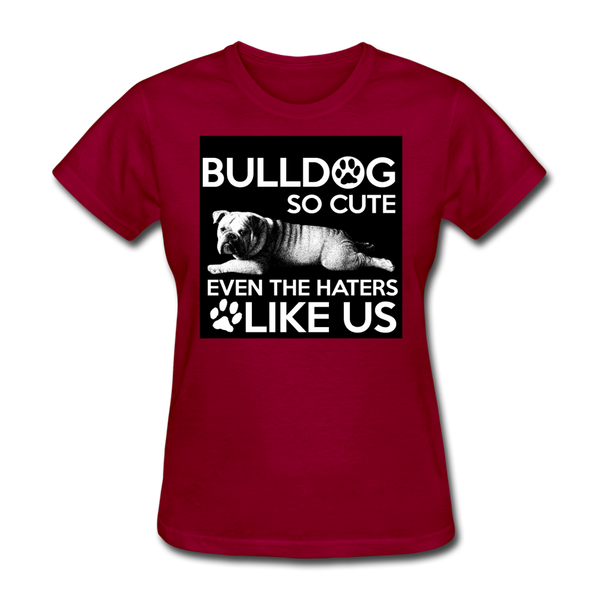 Bulldog So Cute Even The Haters Like Us Women's T-Shirt - dark red