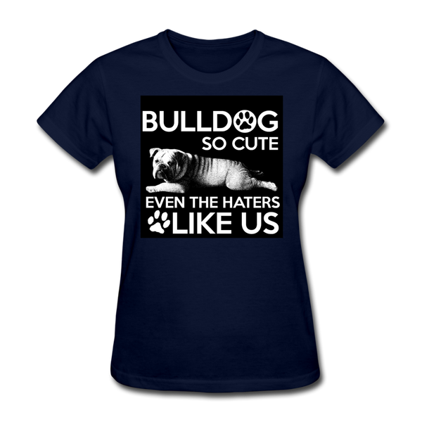 Bulldog So Cute Even The Haters Like Us Women's T-Shirt - navy