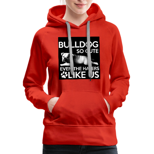 Bulldog So Cute Even The Haters Like Us Women’s Premium Hoodie - red