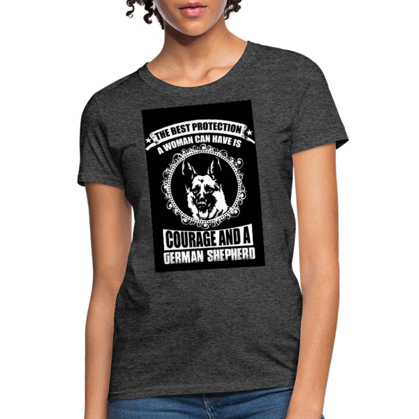 The Best Protection A Woman Can Have Is Courage And A German Shephard Women's T-Shirt - heather black