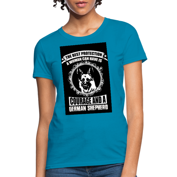 The Best Protection A Woman Can Have Is Courage And A German Shephard Women's T-Shirt - turquoise