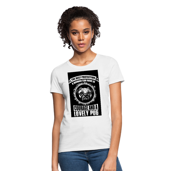 The Best Protection A Woman Can Have Is Courage And A Lovely Pug Women's T-Shirt - white