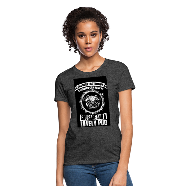The Best Protection A Woman Can Have Is Courage And A Lovely Pug Women's T-Shirt - heather black