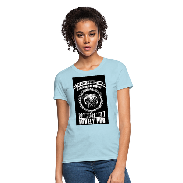 The Best Protection A Woman Can Have Is Courage And A Lovely Pug Women's T-Shirt - powder blue