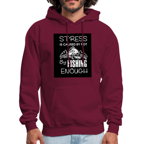 Stress Is Caused By Not Fishing Enough Men's Hoodie - burgundy