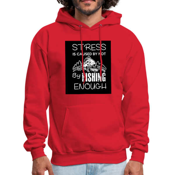 Stress Is Caused By Not Fishing Enough Men's Hoodie - red