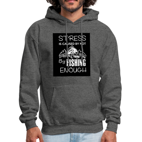 Stress Is Caused By Not Fishing Enough Men's Hoodie - charcoal gray
