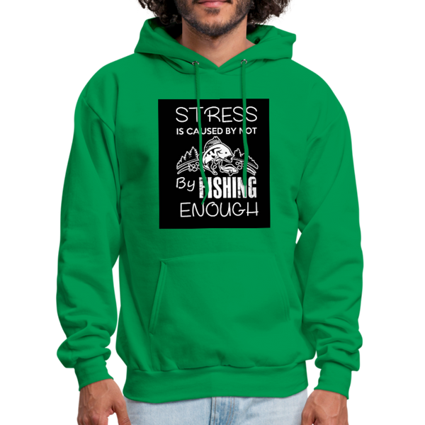 Stress Is Caused By Not Fishing Enough Men's Hoodie - kelly green