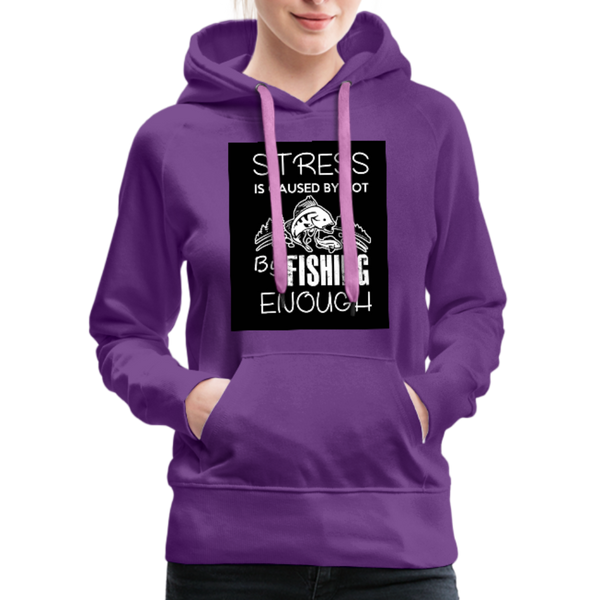 Stress Is Caused By Not Fishing Enough Women’s Premium Hoodie - purple