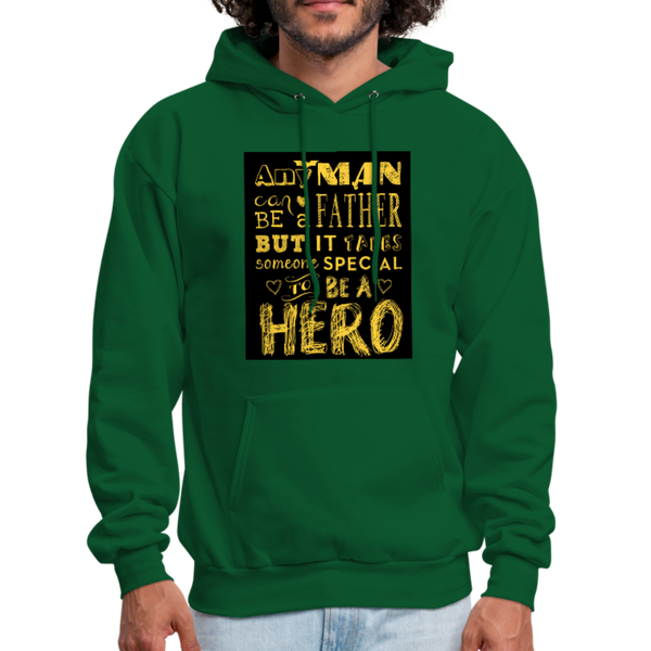 Any Man Can Be A Father But It Takes Someone Special To Be A Hero Men's Hoodie - forest green