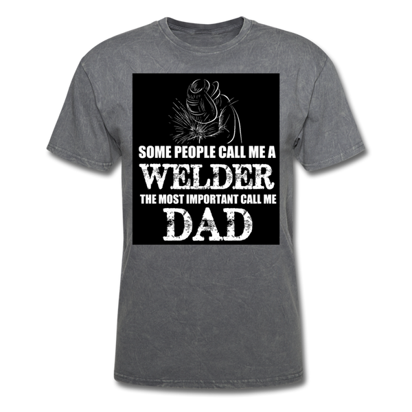 Some People Call Me A Welder The Most Important Call Me Dad Men's T-Shirt - mineral charcoal gray