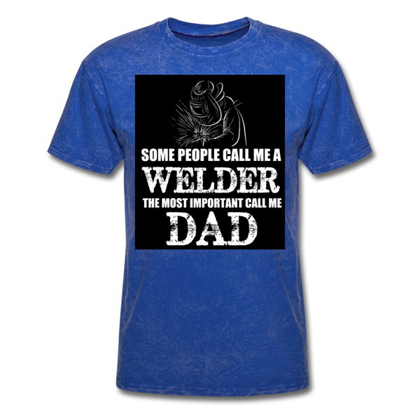Some People Call Me A Welder The Most Important Call Me Dad Men's T-Shirt - mineral royal