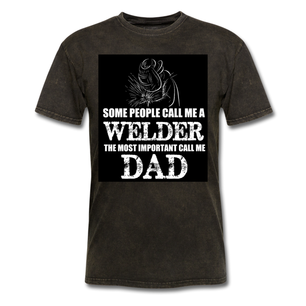 Some People Call Me A Welder The Most Important Call Me Dad Men's T-Shirt - mineral black