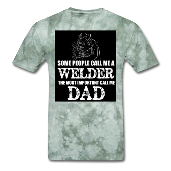 Some People Call Me A Welder The Most Important Call Me Dad Men's T-Shirt - military green tie dye