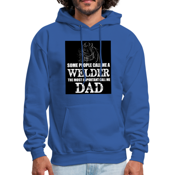 Some People Call Me A Welder The Most Important Call Me Dad Men's Hoodie - royal blue