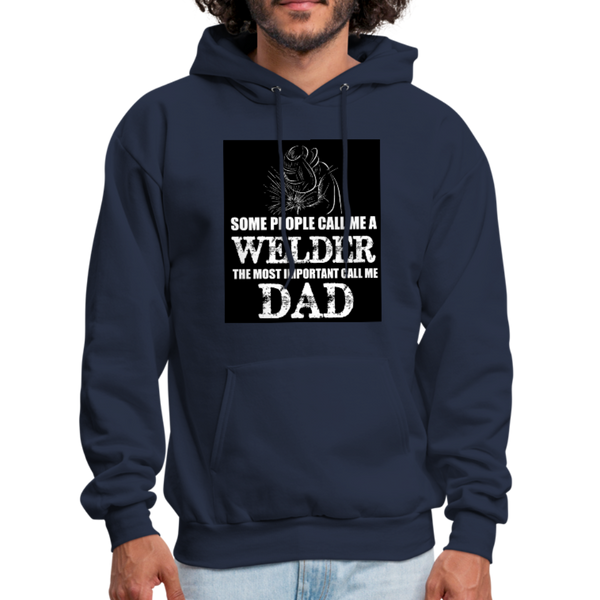 Some People Call Me A Welder The Most Important Call Me Dad Men's Hoodie - navy