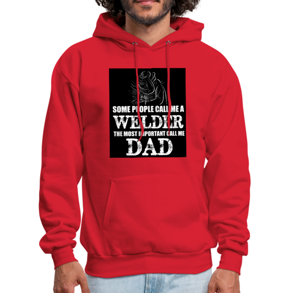 Some People Call Me A Welder The Most Important Call Me Dad Men's Hoodie - red