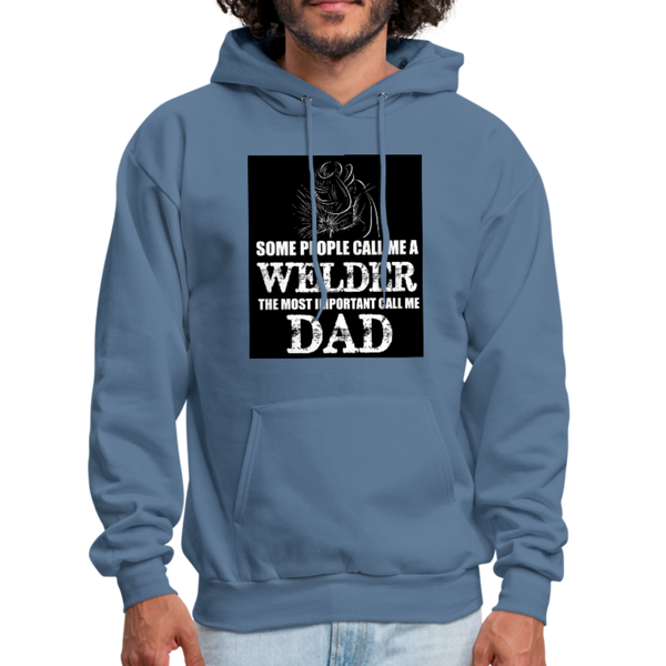 Some People Call Me A Welder The Most Important Call Me Dad Men's Hoodie - denim blue