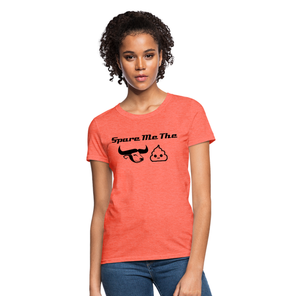 Spare Me The Bull Crap (Emoji Humor) Women's T-Shirt - heather coral
