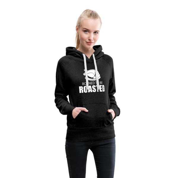 Borned To Be Roasted Women’s Premium Hoodie - charcoal gray