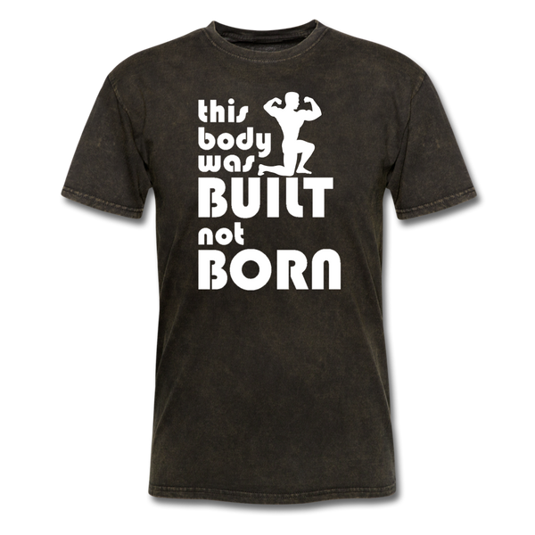 This Body Was Built Not Born Men's T-Shirt - mineral black