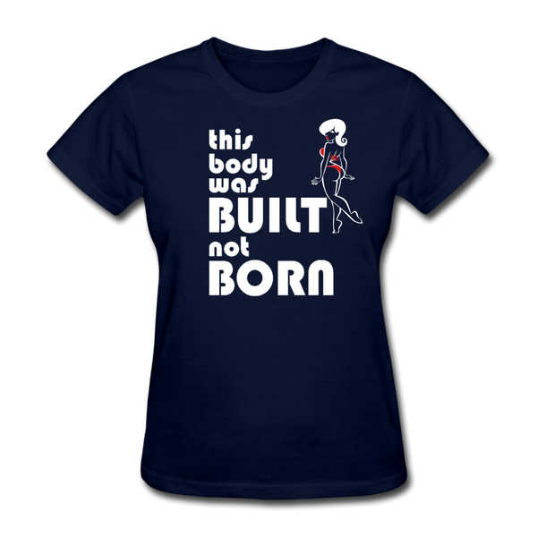 This Body Was Built Not Born Women's T-Shirt - navy