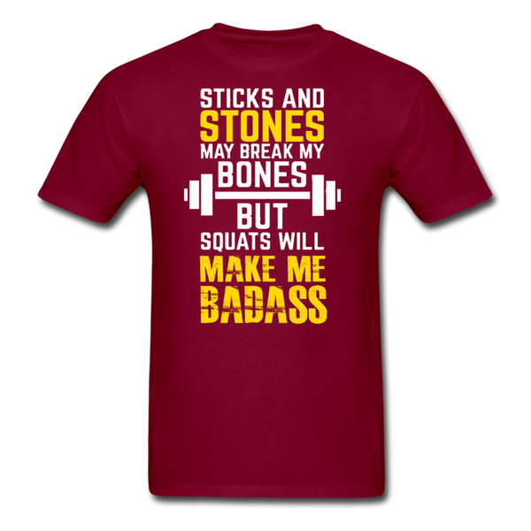Sticks & Stones May Break My Bones But Squats Will Make Me Bad Ass Men's T-Shirt - burgundy