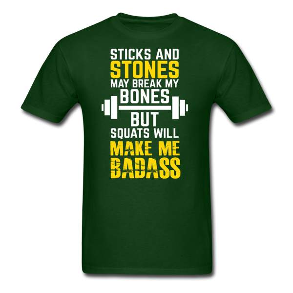 Sticks & Stones May Break My Bones But Squats Will Make Me Bad Ass Men's T-Shirt - forest green