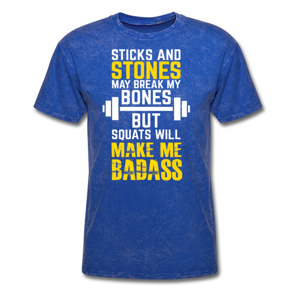 Sticks & Stones May Break My Bones But Squats Will Make Me Bad Ass Men's T-Shirt - mineral royal