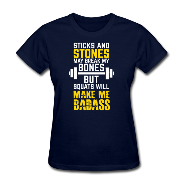 Sticks & Stones May Break My Bones But Squats Will Make Me Bad AssWomen's T-Shirt - navy