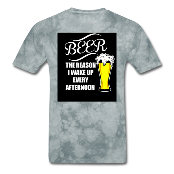 Beer The Reason I Wake Up Every Afternoon Men's T-Shirt - grey tie dye