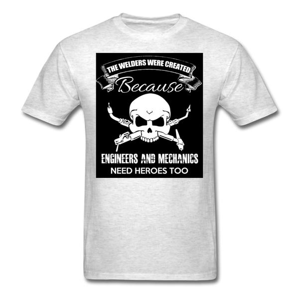 The Welders Were Created Because Engineers & Mechanics Need Heroes Too Men's Classic T-Shirt - light heather gray