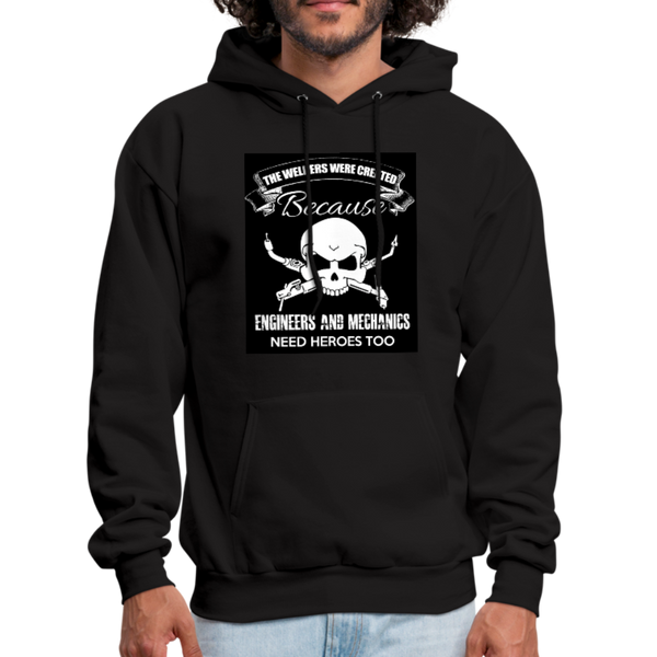The Welders Were Created Because Engineers & Mechanics Need Heroes Too Men's Hoodie - black