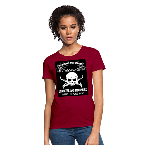 The Welders Were Created Because Engineers & Mechanics Need Heroes Too Women's T-Shirt - dark red