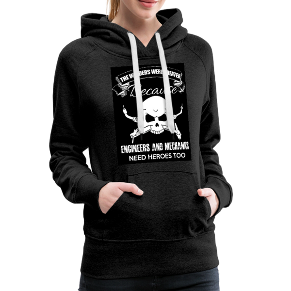 The Welders Were Created Because Engineers & Mechanics Need Heroes Too Women’s Premium Hoodie - charcoal gray
